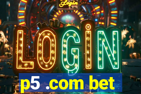 p5 .com bet